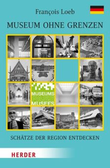 Buchcover zu "Museum ohne Grenzen, Band 1: Deutschland" von Francois Loeb, erschienen im Herder Verlag Freiburg